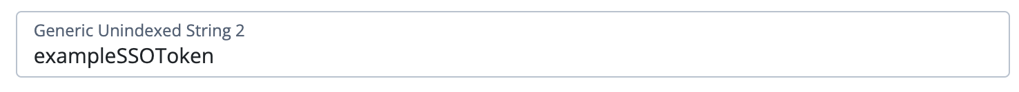 Screenshot of the phrase “exampleSSOToken” added to the User’s Generic Unindexed String 2